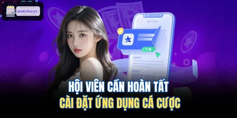 Người dùng hoàn thành cài đặt app cá cược