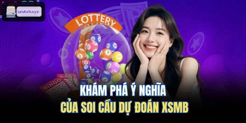 Phân tích ý nghĩa soi cầu dự đoán XSMB 