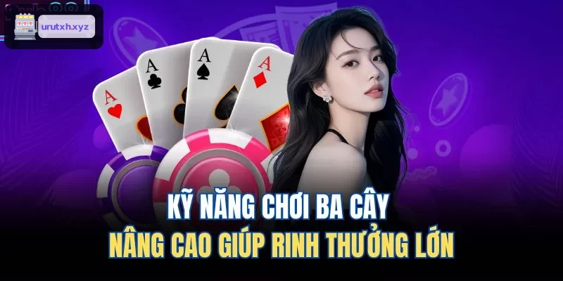 Kỹ năng chơi ba cây nâng cao