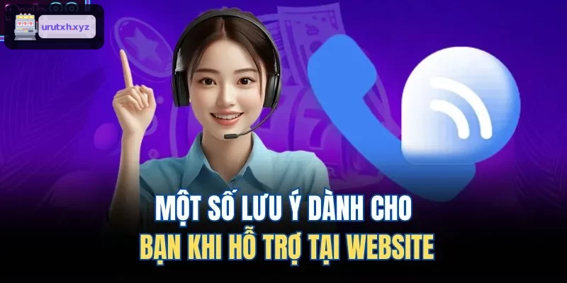 Lưu ý quan trọng khi được hỗ trợ trên website