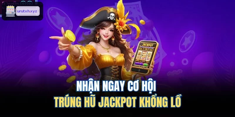 Cơ hội trúng jackpot siêu khủng đang chờ đón bạn
