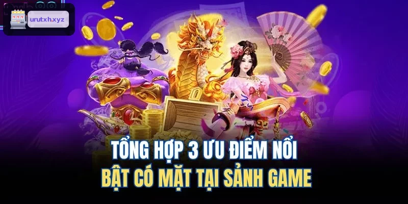 Ba điểm mạnh nổi bật tại khu vực game nổ hũ